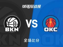 NBA篮网对阵雷霆战报，雷霆105-86战胜篮网，麦凯恩贡献21分4助攻