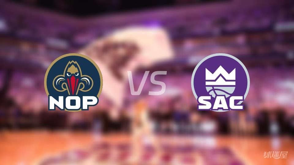 鹈鹕vs国王全场录像回放-NBA常规赛(2026年03月06日)